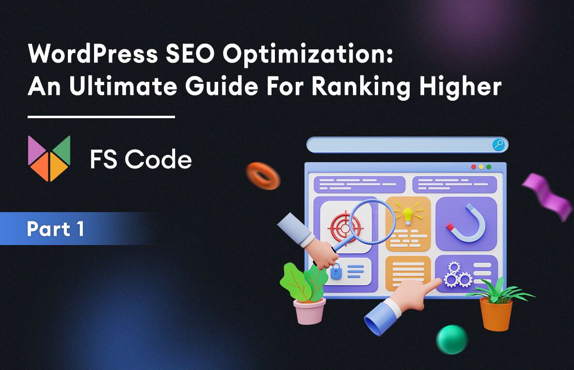 WordPress SEO Optimization: an Ultimate Guide for Ranking Higher (Part 1)