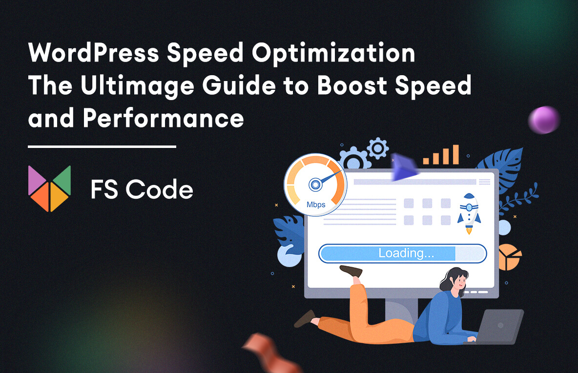 WordPress Speed Optimization: The Ultimate Guide to Boost Speed and Performance