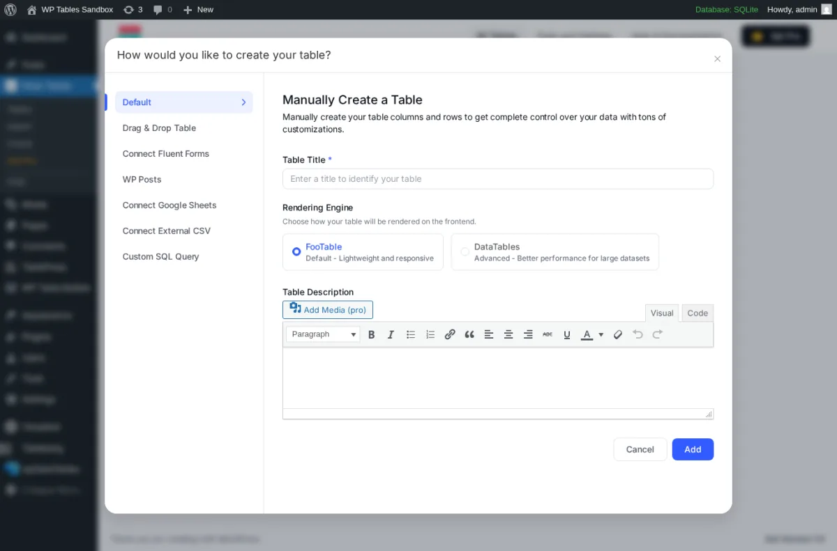 Ninja Tables create-table modal inside a real WordPress install showing the seven data source options Default Manual, Drag and Drop Table marked pro, Connect Fluent Forms, WP Posts, Connect Google Sheets, Connect External CSV and Custom SQL Query, the FooTable versus DataTables rendering engine choice, the Table Title input, the Table Description visual editor and the Add and Cancel buttons