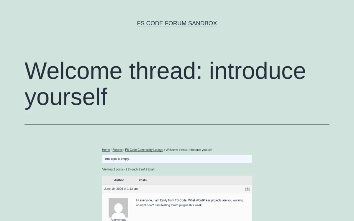 bbPress 2.6.14 single-topic frontend page Welcome thread introduce yourself with breadcrumb (Home, Forums, FS Code Community Lounge), Viewing 2 posts heading, Author and Posts columns and the first post by Anonymous reading Hi everyone, I am Emily from FS Code, What WordPress projects are you working on right now? I am testing forum plugins this week.